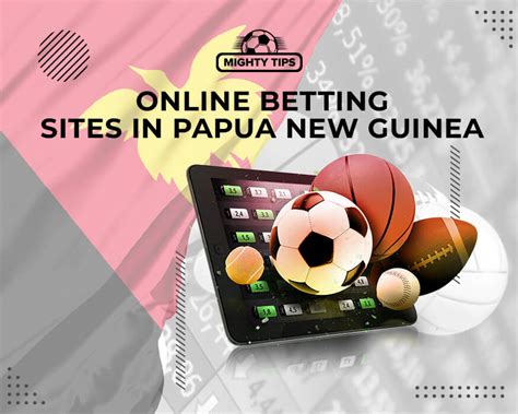 Best Betting Sites in Papua New Guinea ᐈ PNG Online Betting.